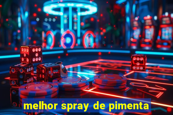 melhor spray de pimenta